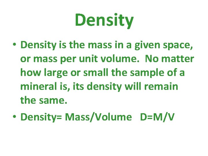 Density • Density is the mass in a given space, or mass per unit