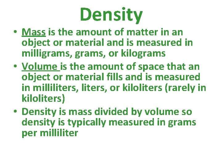 Density • Mass is the amount of matter in an object or material and