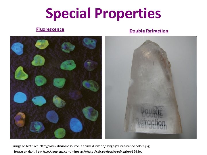 Special Properties Fluorescence Double Refraction Image on left from http: //www. diamondsourceva. com/Education/images/fluorescence-colors. jpg