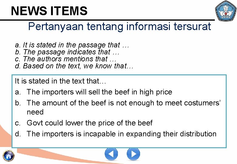 NEWS ITEMS Pertanyaan tentang informasi tersurat a. It is stated in the passage that