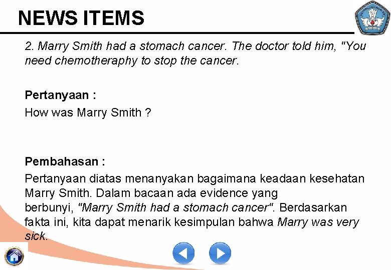 NEWS ITEMS 2. Marry Smith had a stomach cancer. The doctor told him, "You