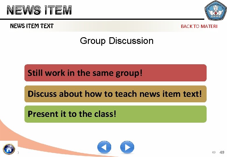 NEWSITEMS BACK TO MATERI Group Discussion Still work in the same group! Discuss about