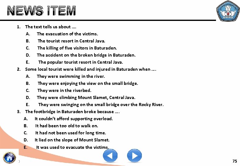 NEWSITEMS 1. The text tells us about …. A. The evacuation of the victims.