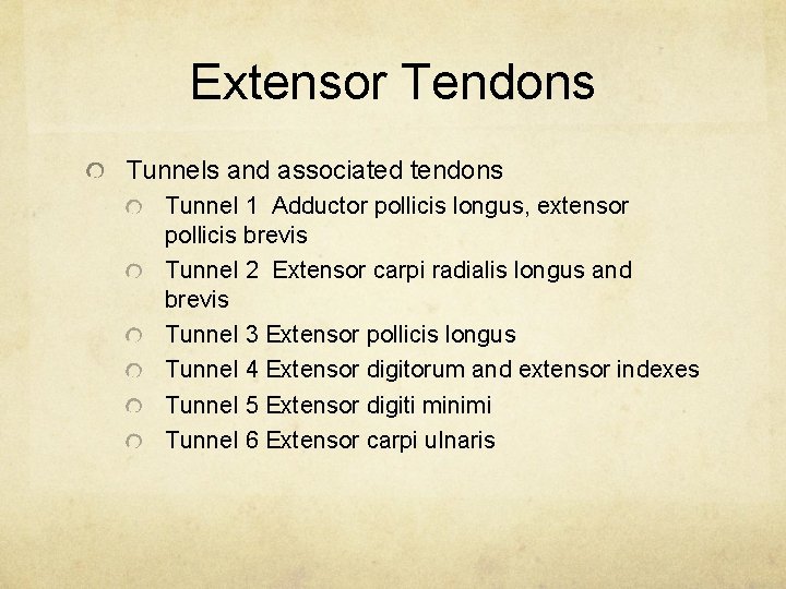 Extensor Tendons Tunnels and associated tendons Tunnel 1 Adductor pollicis longus, extensor pollicis brevis