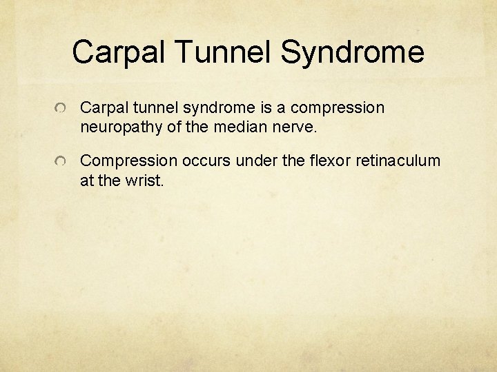 Carpal Tunnel Syndrome Carpal tunnel syndrome is a compression neuropathy of the median nerve.