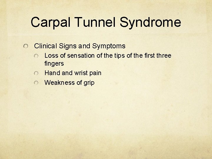 Carpal Tunnel Syndrome Clinical Signs and Symptoms Loss of sensation of the tips of