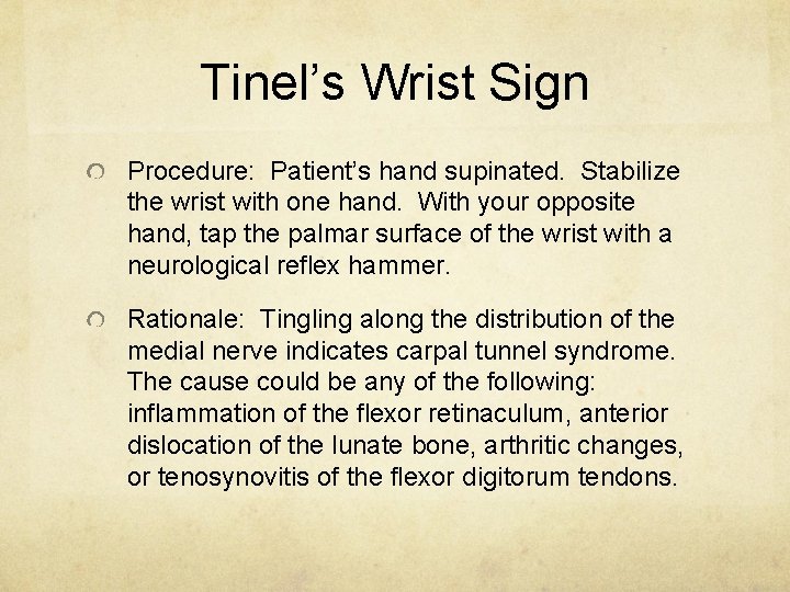 Tinel’s Wrist Sign Procedure: Patient’s hand supinated. Stabilize the wrist with one hand. With