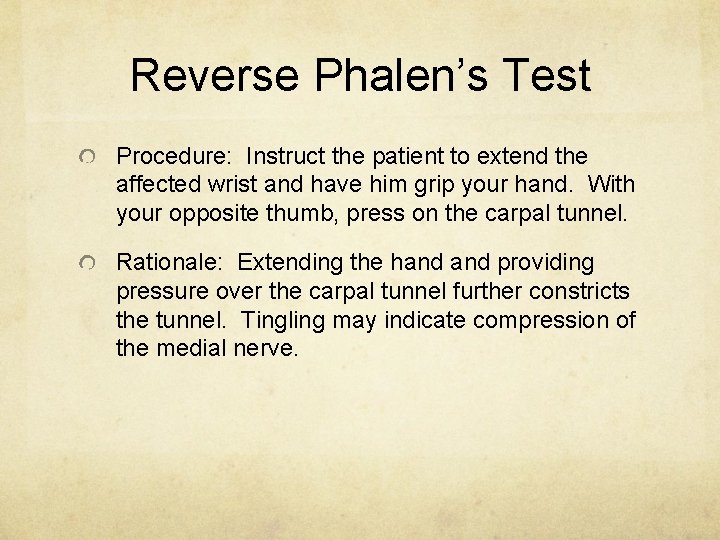 Reverse Phalen’s Test Procedure: Instruct the patient to extend the affected wrist and have