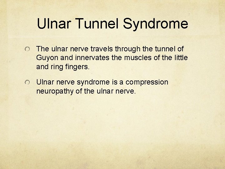 Ulnar Tunnel Syndrome The ulnar nerve travels through the tunnel of Guyon and innervates