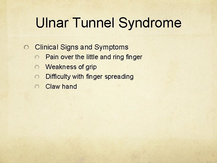 Ulnar Tunnel Syndrome Clinical Signs and Symptoms Pain over the little and ring finger