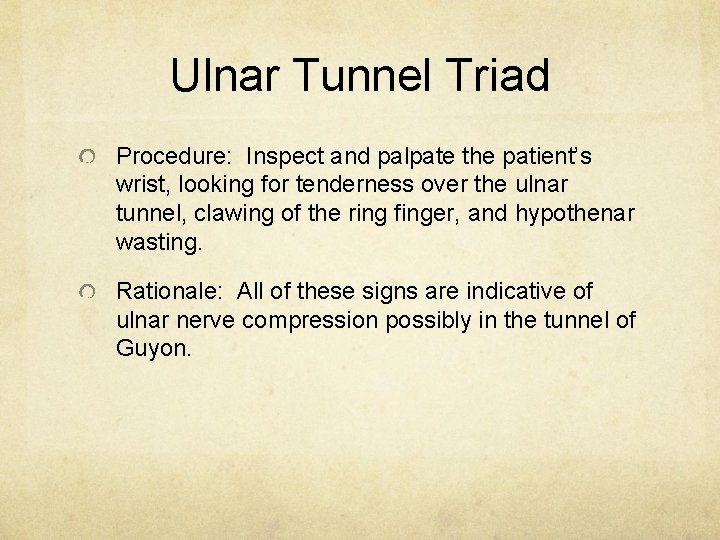 Ulnar Tunnel Triad Procedure: Inspect and palpate the patient’s wrist, looking for tenderness over