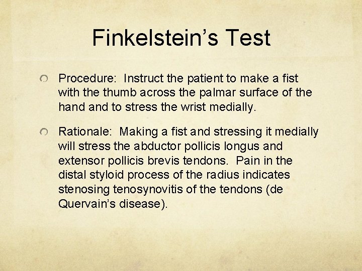 Finkelstein’s Test Procedure: Instruct the patient to make a fist with the thumb across