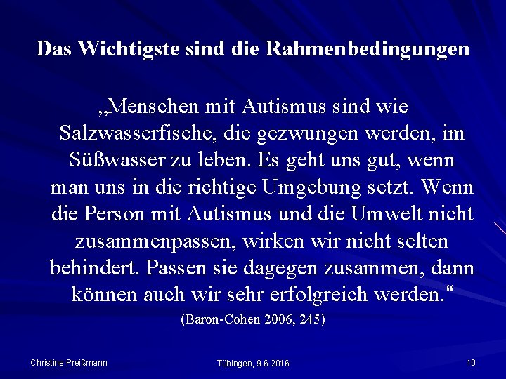 Das Wichtigste sind die Rahmenbedingungen „Menschen mit Autismus sind wie Salzwasserfische, die gezwungen werden,