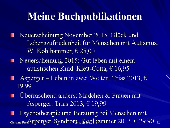 Meine Buchpublikationen Neuerscheinung November 2015: Glück und Lebenszufriedenheit für Menschen mit Autismus. W. Kohlhammer,