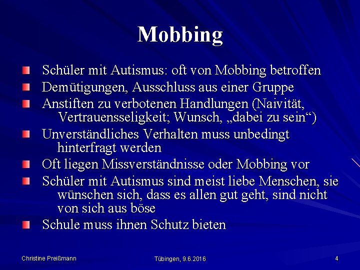 Mobbing Schüler mit Autismus: oft von Mobbing betroffen Demütigungen, Ausschluss aus einer Gruppe Anstiften