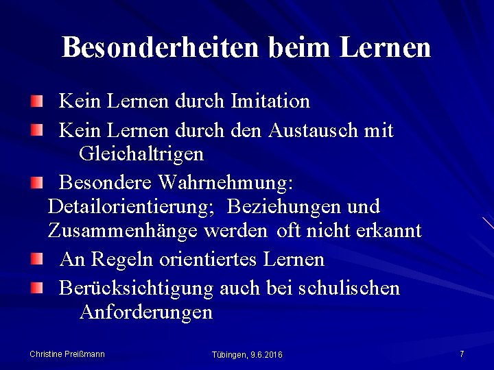 Besonderheiten beim Lernen Kein Lernen durch Imitation Kein Lernen durch den Austausch mit Gleichaltrigen