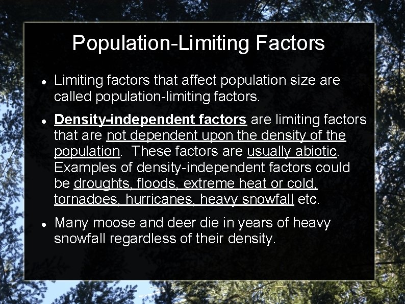 Population-Limiting Factors Limiting factors that affect population size are called population-limiting factors. Density-independent factors