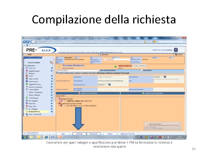 Compilazione della richiesta Controllare per quali indagati e qualificazioni giuridiche il PM ha formulato