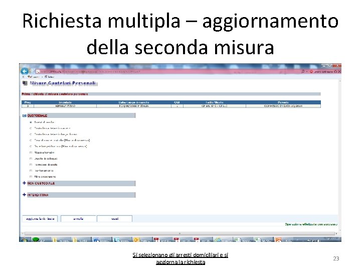 Richiesta multipla – aggiornamento della seconda misura Si selezionano gli arresti domiciliari e si