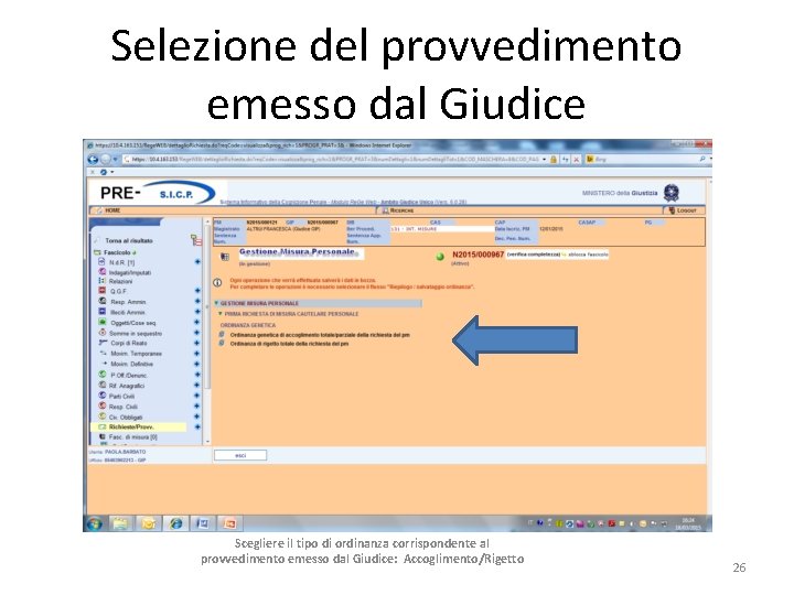 Selezione del provvedimento emesso dal Giudice Scegliere il tipo di ordinanza corrispondente al provvedimento