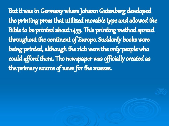 But it was in Germany where Johann Gutenberg developed the printing press that utilized