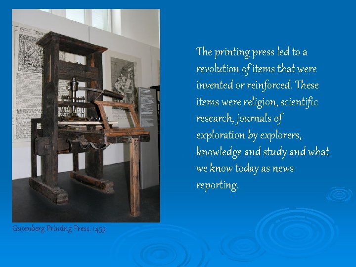 The printing press led to a revolution of items that were invented or reinforced.