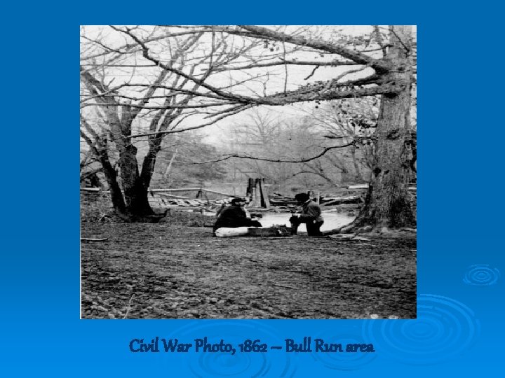 Civil War Photo, 1862 – Bull Run area 