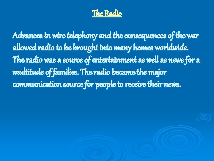 The Radio Advances in wire telephony and the consequences of the war allowed radio