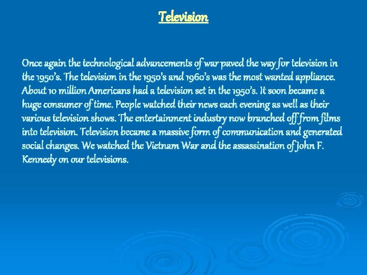 Television Once again the technological advancements of war paved the way for television in