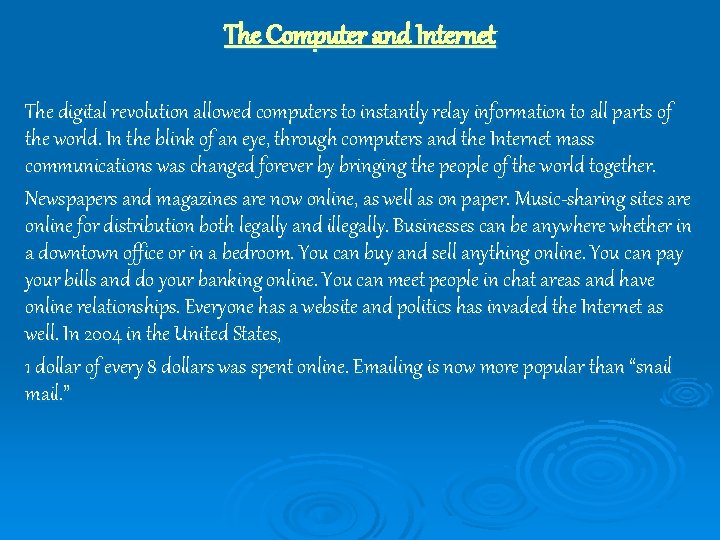 The Computer and Internet The digital revolution allowed computers to instantly relay information to