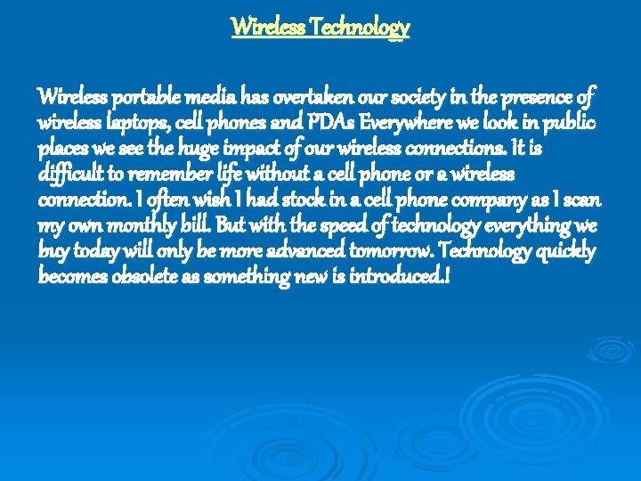 Wireless Technology Wireless portable media has overtaken our society in the presence of wireless