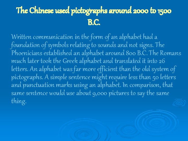  The Chinese used pictographs around 2000 to 1500 B. C. Written communication in