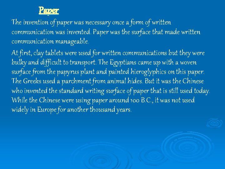 Paper The invention of paper was necessary once a form of written communication was