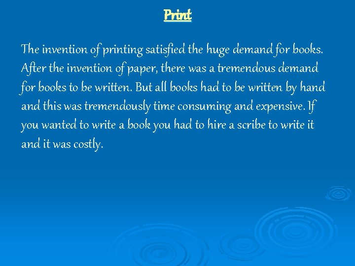 Print The invention of printing satisfied the huge demand for books. After the invention