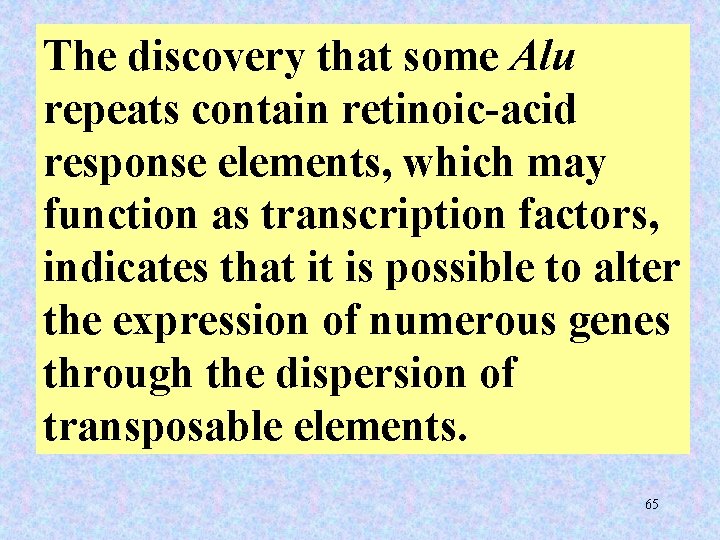 The discovery that some Alu repeats contain retinoic-acid response elements, which may function as