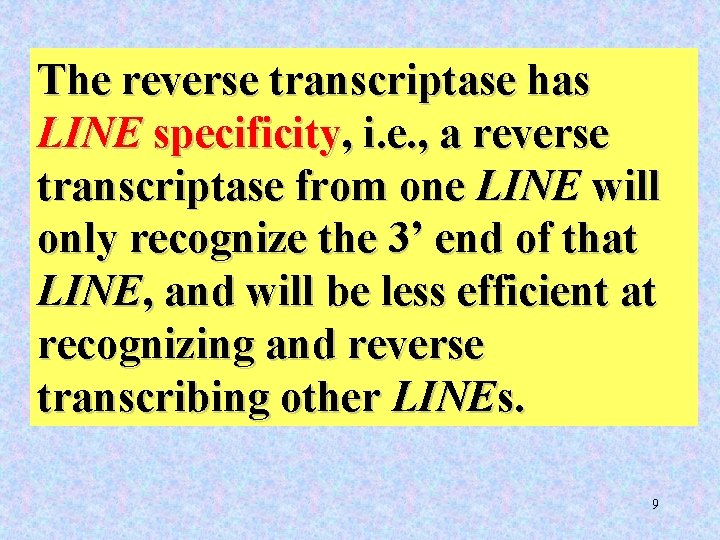 The reverse transcriptase has LINE specificity, i. e. , a reverse transcriptase from one
