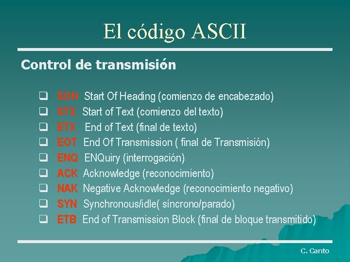 El código ASCII Control de transmisión : q q q q q SOH Start