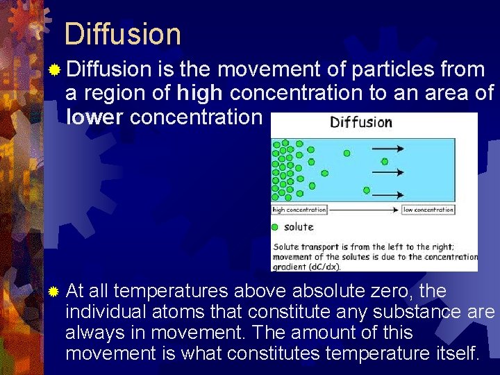 Diffusion ® Diffusion is the movement of particles from a region of high concentration