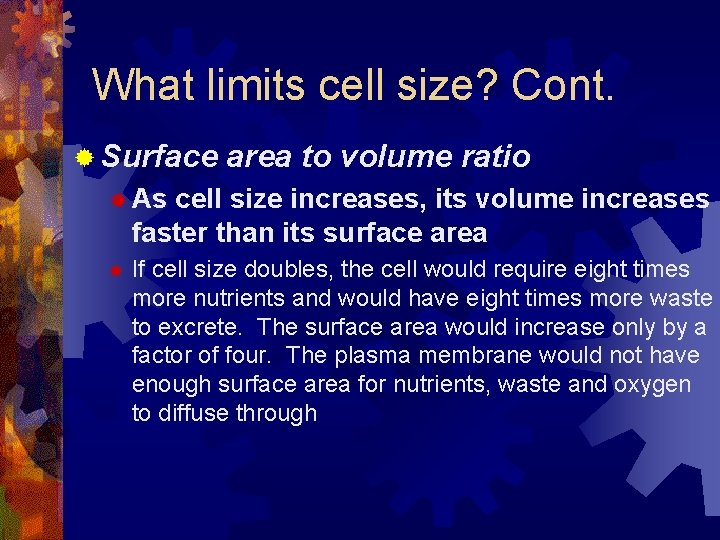 What limits cell size? Cont. ® Surface area to volume ratio ® As cell
