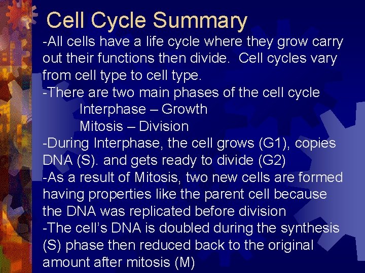 Cell Cycle Summary -All cells have a life cycle where they grow carry out