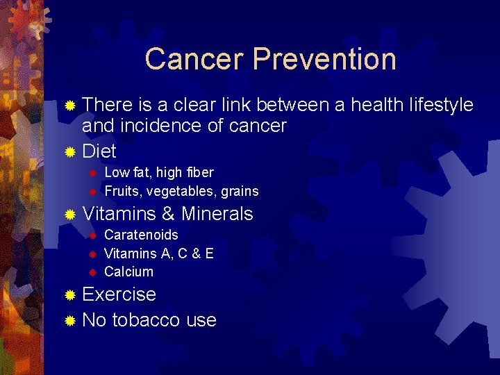 Cancer Prevention ® There is a clear link between a health lifestyle and incidence