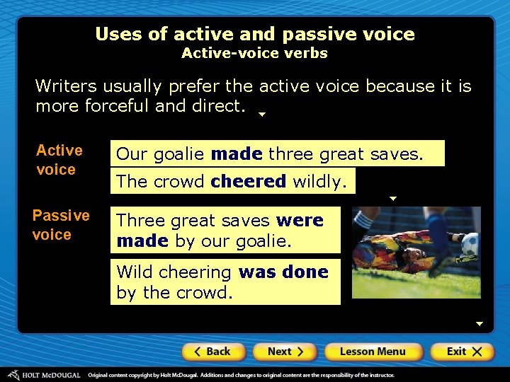 Uses of active and passive voice Active-voice verbs Writers usually prefer the active voice