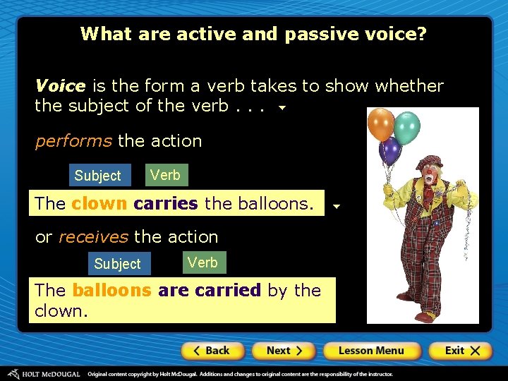 What are active and passive voice? Voice is the form a verb takes to