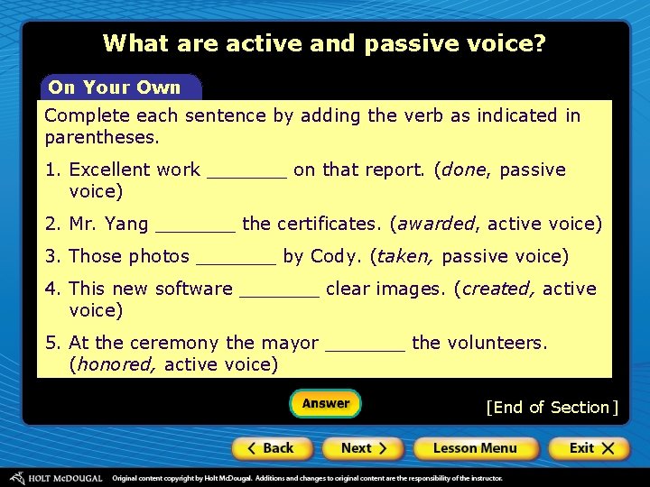 What are active and passive voice? On Your Own Complete each sentence by adding