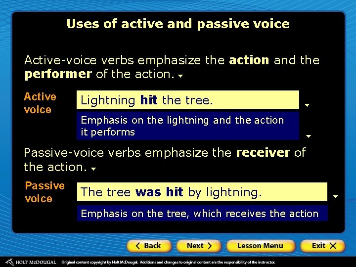 Uses of active and passive voice Active-voice verbs emphasize the action and the performer