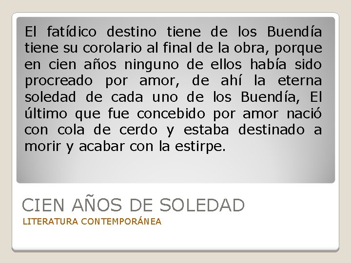 El fatídico destino tiene de los Buendía tiene su corolario al final de la