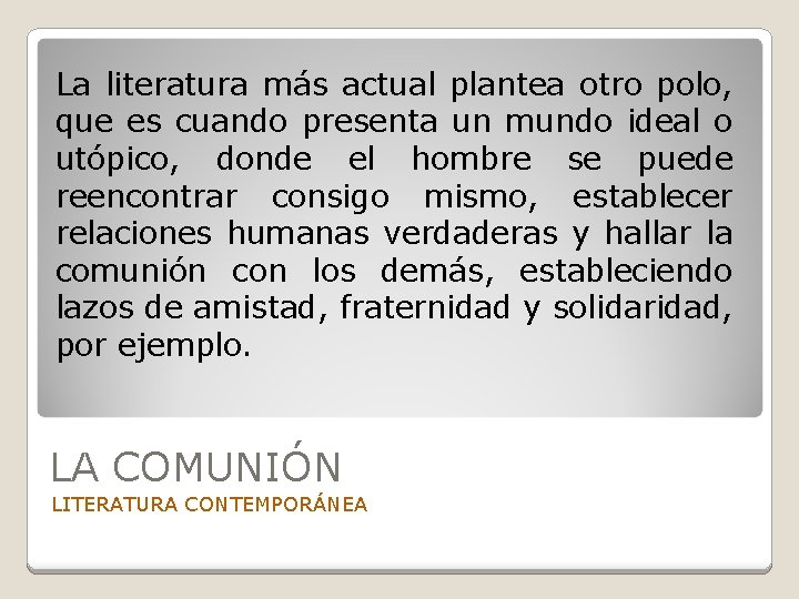 La literatura más actual plantea otro polo, que es cuando presenta un mundo ideal