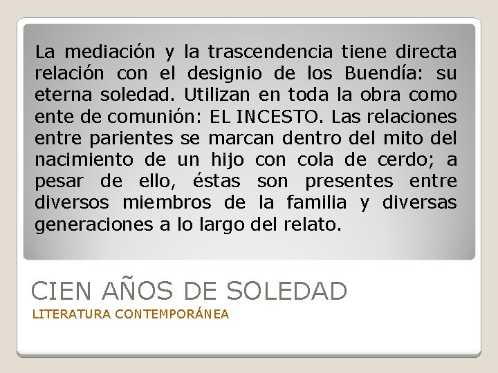 La mediación y la trascendencia tiene directa relación con el designio de los Buendía: