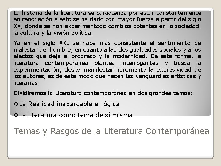 La historia de la literatura se caracteriza por estar constantemente en renovación y esto