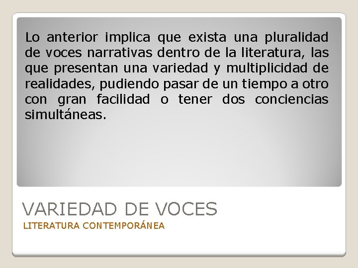 Lo anterior implica que exista una pluralidad de voces narrativas dentro de la literatura,